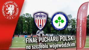 Sparta Sycewice - Grom Nowy Staw | FINAŁ Wojewódzkiego Pucharu Polski w Malborku | NA ŻYWO