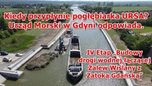 IV Etap „Budowy drogi wodnej łączącej Zalew Wiślany z Zatoką Gdańską”. Kiedy przypłynie pogłębiarka URSA?  Urząd Morski w Gdyni odpowiada. Zobacz wideo i zdjęcia - czerwiec 2024