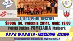 POLSKI CUKIER POMEZANIA MALBORK ZMIERZY SIĘ Z ZESPOŁEM OKPR WARMIA-TRAVELAND OLSZTYN – 30.04.2014