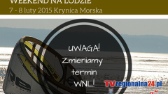 UWAGA!!! ZMIANA TERMINU WEEKENDU NA LODZIE! DO KRYNICY MORSKIEJ ZAPRASZAMY  07-08.02.2015