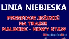 LINIA NIEBIESKA PRZESTAJE JEŹDZIĆ NA TRASIE  MALBORK - NOWY STAW – 10.03.2015