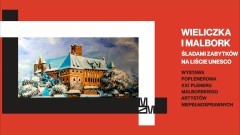 Wieliczka i Malbork – śladami zabytków na liście UNESCO. Zaproszenie na wystawę.