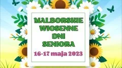 W maju Malborskie Wiosenne Dni Seniora. Szczegóły na plakacie.