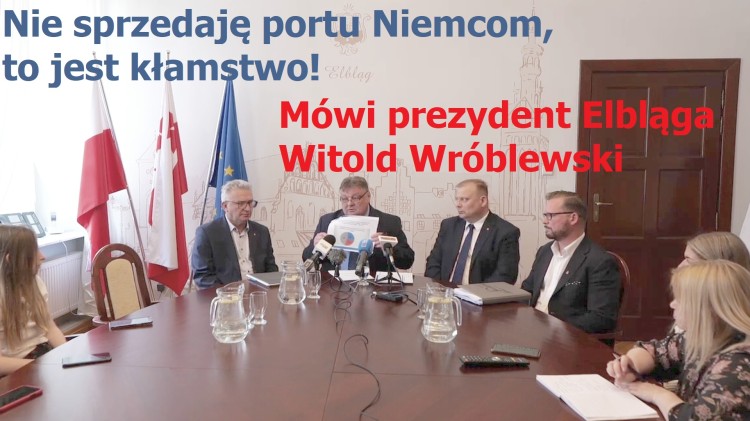 Elbląg. Prezydent Witold Wróblewski: Nie sprzedaję portu Niemcom, to…