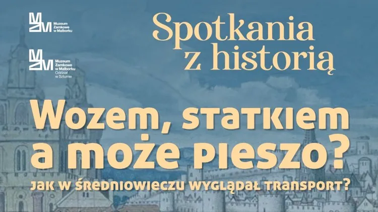 Sztum. Spotkanie z historią – jak w średniowieczu wyglądał transport?