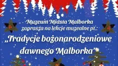 Tradycje bożonarodzeniowe dawnego Malborka - Muzeum Miasta zaprasza na&#8230;