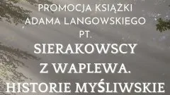 Sztum. Historie myśliwskie rodu Sierakowskich – zaproszenie na promocję&#8230;