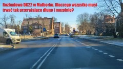 Rozbudowa DK22 w Malborku. Dlaczego wszystko musi trwać tak przerażająco długo i mozolnie?