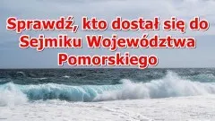 Sprawdź, kto dostał się do Sejmiku Województwa Pomorskiego. 