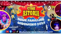 Cyrk Astoria zaprasza na nowe familijne widowisko. Występy w Malborku,&#8230;