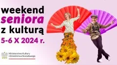 Wkrótce Weekend Seniora z kulturą.