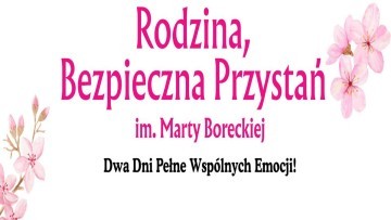 Rodzina, Bezpieczna Przystań – dwa dni muzyki, zabawy i rodzinnej bliskości&#8230;