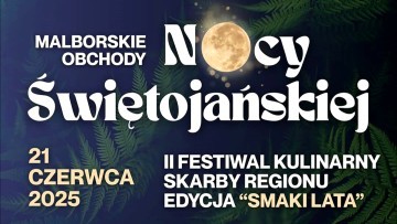 Malborskie Obchody Nocy Świętojańskiej – trzy dni pełne tradycji,&#8230;