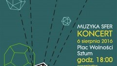 Burmistrz Miasta i Gminy Sztum Leszek Tabor zaprasza na koncert "Muzyka Sfer" - 06.08.2016