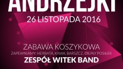 Zapraszamy na Andrzejki 2016 (Zabawa Koszykowa) w Nowym Stawie - 26.11.2016