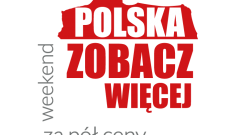 Zapraszamy do udziału w akcji "Polska zobacz więcej - weekend za pół ceny". - 31.03-02.04.2017
