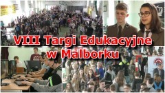 VIII Targi Edukacyjne w Malborku już za nami! Zobacz materiał wideo - 23.03.2017