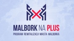 Program Rewitalizacji dla Miasta Malborka na lata 2017-2023 MALBORK na + uzyskał pozytywną ocenę i został wpisany do Wykazu Programów rewitalizacji gmin województwa pomorskiego.