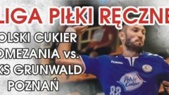 Mecz Polski Cukier POMEZANIA Malbork – WKS Grunwald Poznań już w sobotę  – 18.11.2017