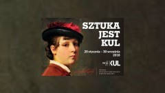 Zapraszamy na otwarcie wystawy "Sztuka jest KUL" w Muzeum Zamkowym w Malborku! - 19.01.2018
