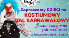 ŻOK Nowy Dwór Gd. zaprasza wszystkie dzieci na Kostiumowy Bal Karnawałowy. - 10.02.2018