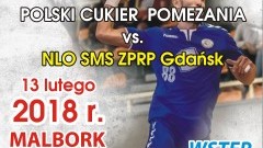 Mecz Polski Cukier POMEZANIA Malbork – NLO SMS ZPRP Gdańsk we wtorek – 13.02.2018