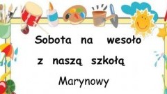 Sobota na wesoło w szkole w Marynowach