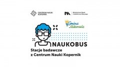 Naukobus czyli Mobilne Centrum Nauki KOPERNIK zawita do Gminy Miłoradz! 