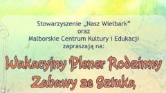 Malbork: Zapraszamy do udziału w artystycznych warsztatach rodzinnych 