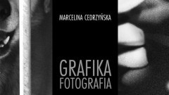 Zapraszamy na wernisaż Marceliny Cedrzyńskiej – GRAFIKA/FOTOGRAFIA