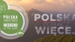 Trwa nabór do akcji: "POLSKA ZOBACZ WIĘCEJ - weekend za pół ceny"