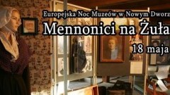 Nowy Dwór Gdański: Mennonici na Żuławach - Europejska Noc Muzeów