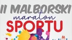 II Malborski Maraton Sportu już wkrótce. Szczegóły na plakacie.