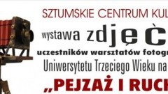 "Pejzaż i ruch" wernisaż wystawy zdjęć w Sztumskim Centrum Kultury