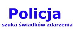 Policja szuka świadków zdarzenia.