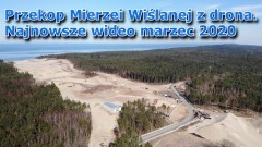 Przekop Mierzei Wiślanej z lotu ptaka. Najnowsze wideo marzec 2020 