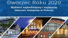 Dworzec Roku 2020 - wybieramy przyjazne i najlepsze dworce kolejowe w Polsce. 