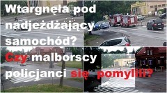 Wtargnęła pod nadjeżdżający samochód? Czy malborscy policjanci się&#8230;