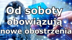 Od soboty obowiązują nowe obostrzenia związane z ograniczeniem rozprzestrzeniania&#8230;