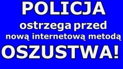 Policja apeluje – nie daj się oszukać nową metodą internetowych oszustów!