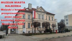 Wnioski z kontroli przeprowadzonej przez Komisję Rewizyjną w Muzeum Miasta Malborka.