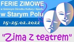 Gmina Stare Pole zaprasza na zimowe ferie pod hasłem Zima z teatrem.