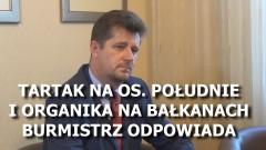 TARTAK NA OŚ. POŁUDNIE I NIECZYSTE ZAGRANIA MALBORSKIEJ ORGANIKI NA BAŁKANACH. BURMISTRZ MAREK CHARZEWSKI ODPOWIADA PISEMNIE NA PYTANIA MIESZKAŃCÓW MALBORKA – 12.06.2015