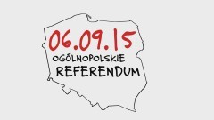 OGÓLNOPOLSKIE REFERENDUM JUŻ W NIEDZIELĘ - 06.09.2015