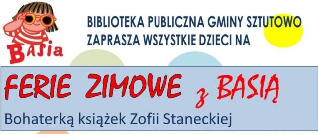 Ferie 2018 z Basią w Bibliotece w Sztutowie! - 30.01- 03.02.2018