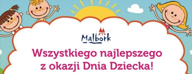 Malbork : Życzenia Burmistrza Marka Charzewskiego z okazji Dnia Dziecka!