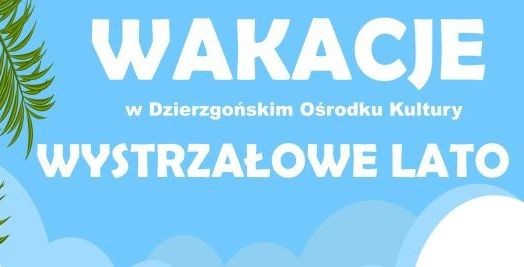 Zapraszamy na wystrzałowe lato w Dzierzgońskim Ośrodku Kultury. Zobacz&#8230;