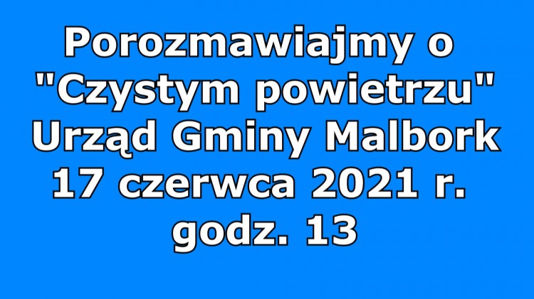 Gmina Malbork. Wójt Gminy zaprasza na spotkanie dotyczące programu „Czyste&#8230;