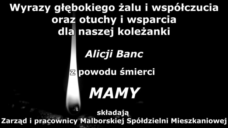 Kondolencje Zarządu i pracowników Malborskiej Spółdzielni Mieszkaniowej.