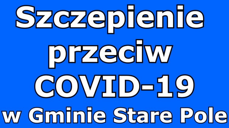 Gmina Stare Pole. Przyjdź i zaszczep się przeciwko COVID-19.